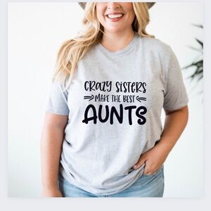 Crazy Sisters Make The Best Aunts Crew Neck Short Sleeve Tee Shirt
